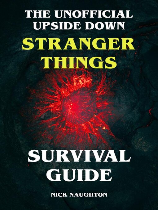 Title details for The Unofficial Upside Down Stranger Things Survival Guide by Nick Naughton - Available